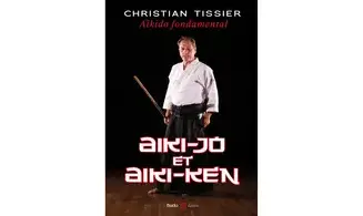 AIKIDO FONDAMENTAL Aiki-jo et aiki-ken